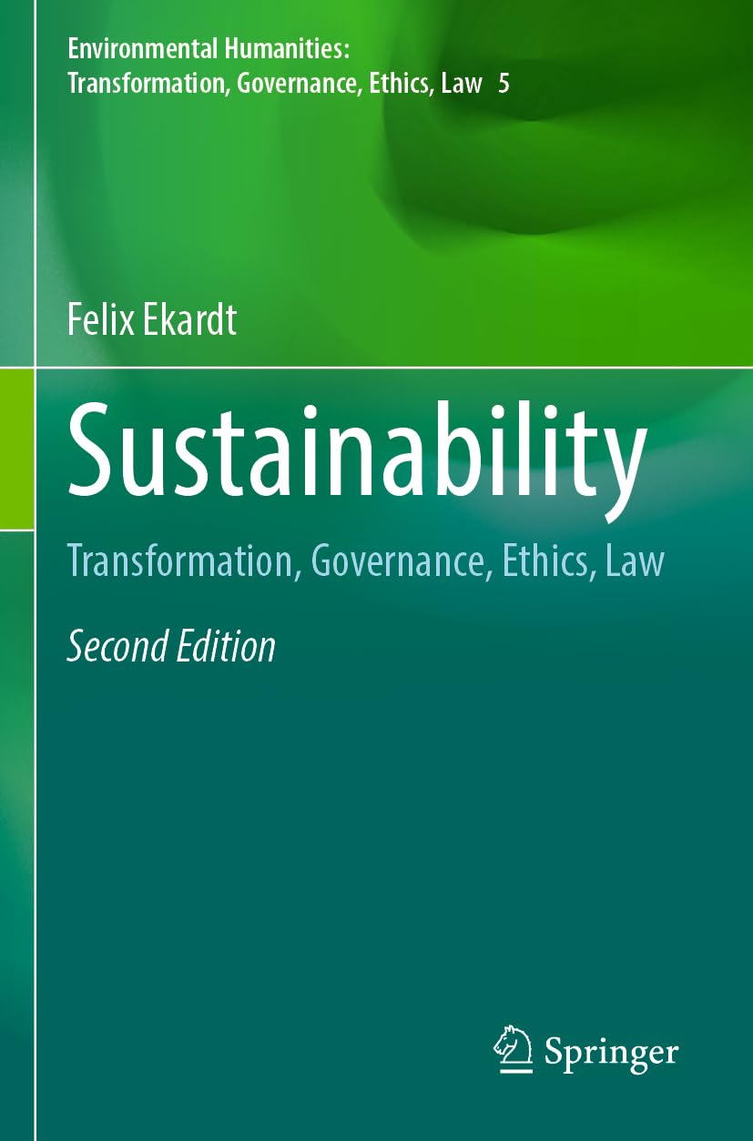 Sustainability: Transformation, Governance, Ethics, Law (Environmental Humanities: Transformation, Governance, Ethics, Law, 5)
