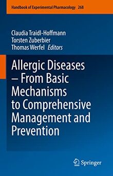 Allergic Diseases – From Basic Mechanisms to Comprehensive Management and Prevention (Handbook of Experimental Pharmacology, 268, Band 268)