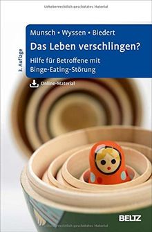 Das Leben verschlingen?: Hilfe für Betroffene mit Binge-Eating-Störung. Mit Online-Material