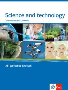 Abi Workshop. Science and Technology. Klasse 11/12 (G8); KLasse 12/13 (G9). Themenheft mit CD-ROM
