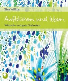 Aufblühen und leben: Wünsche und gute Gedanken