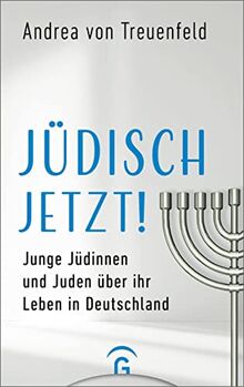 Jüdisch jetzt!: Junge Jüdinnen und Juden über ihr Leben in Deutschland