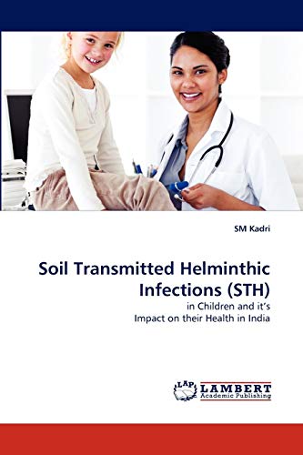 Soil Transmitted Helminthic Infections (STH): in Children and it's Impact on their Health in India