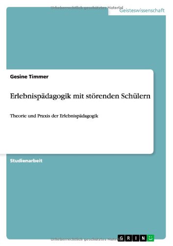 Erlebnispädagogik mit störenden Schülern: Theorie und Praxis der Erlebnispädagogik