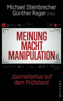 Meinung Macht Manipulation: Journalismus auf dem Prüfstand
