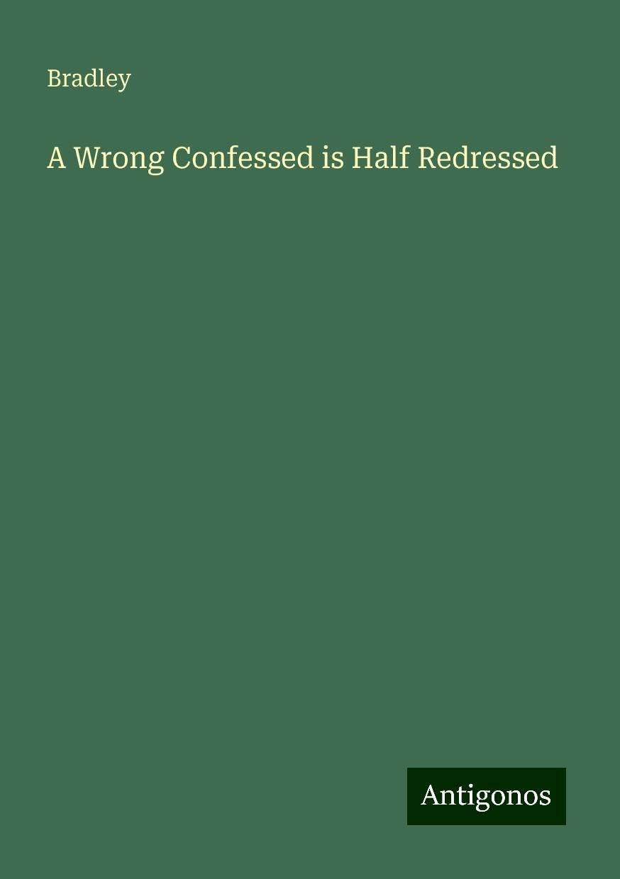 A Wrong Confessed is Half Redressed