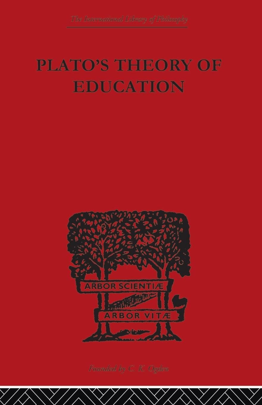 Plato's Theory of Education (The International Library of Philosophy, 8, Band 8)