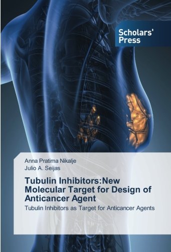 Tubulin Inhibitors:New Molecular Target for Design of Anticancer Agent: Tubulin Inhibitors as Target for Anticancer Agents