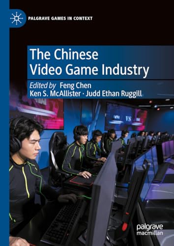 The Chinese Video Game Industry (Palgrave Games in Context)