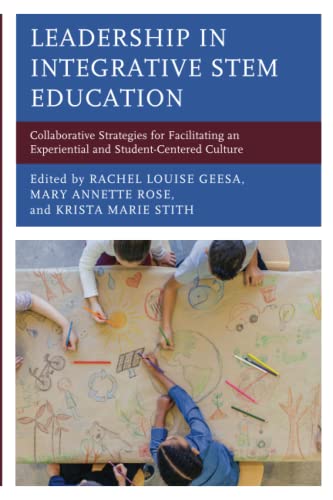 Leadership in Integrative STEM Education: Collaborative Strategies for Facilitating an Experiential and Student-Centered Culture
