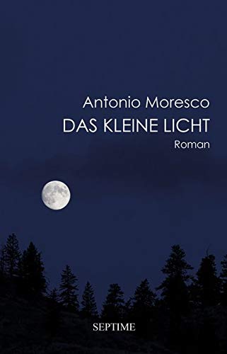 Moresco, Antonio: Das kleine Licht