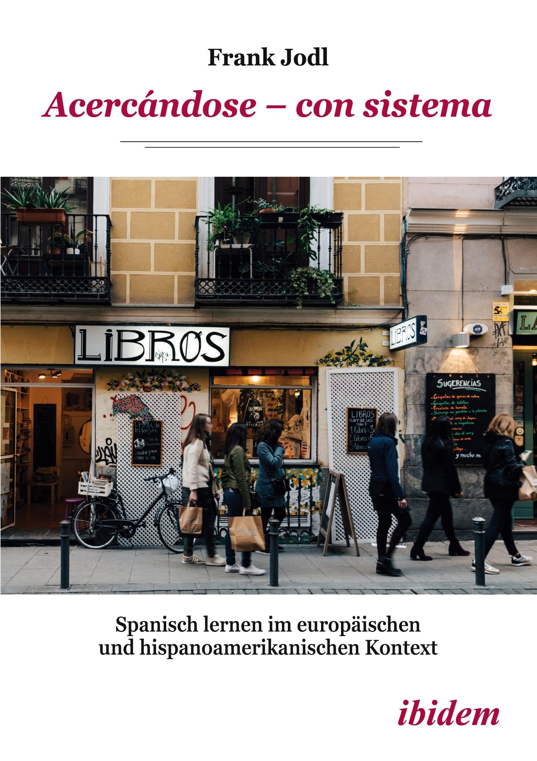 Acercándose – con sistema: Spanisch lernen im europäischen und hispanoamerikanischen Kontext