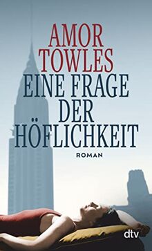 Eine Frage der Höflichkeit: Roman | Ein sprachgewaltiges und stimmungsvolles Epochengemälde New Yorks