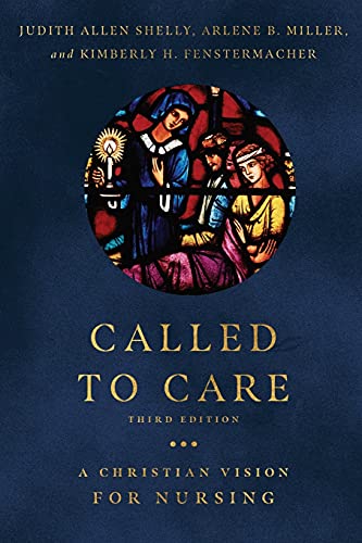 Shelly, Judith Allen Called To Care, A Christian Vision For Nursing