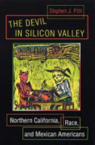 The Devil in Silicon Valley: Northern California, Race, And Mexican Americans