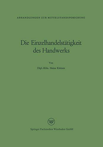 Die Einzelhandelstätigkeit des Handwerks (Abhandlungen zur Mittelstandsforschung, 8, Band 8)