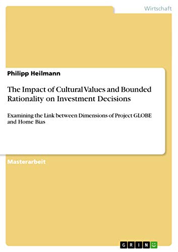 The Impact of Cultural Values and Bounded Rationality on Investment Decisions: Examining the Link between Dimensions of Project GLOBE and Home Bias