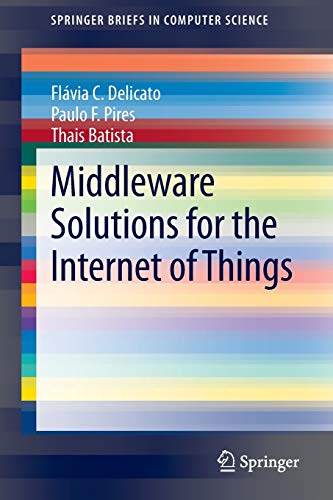 Middleware Solutions for the Internet of Things (SpringerBriefs in Computer Science)