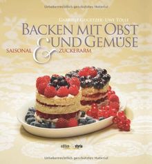 Backen mit Obst und Gemüse: saisonal und zuckerarm