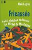 Fricassée : petit alphabet hédoniste de Michel de Montaigne