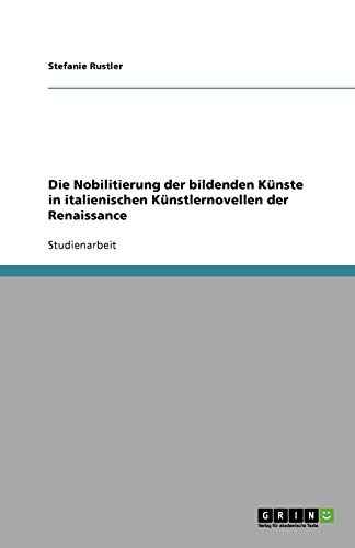 Die Nobilitierung der bildenden Künste in italienischen Künstlernovellen der Renaissance