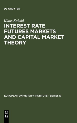 Interest Rate Futures Markets and Capital Market Theory: Theoretical Concepts and Empirical Evidence (European University Institute - Series D)