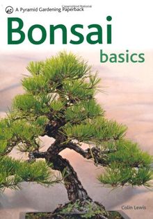 Bonsai Basics - A Comprehensive Guide to Care and Cultivation: A Pyramid Paperback (Pyramid Gardening)