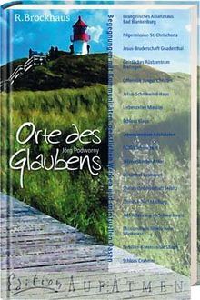Orte des Glaubens: Begegnungen mit Kommunitäten, gestlichen Werken und spirituellen Oasen