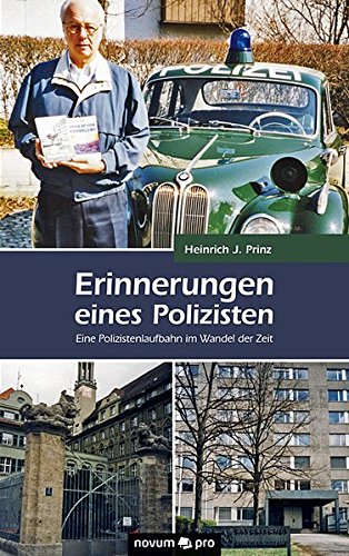 Erinnerungen eines Polizisten: Eine Polizistenlaufbahn im Wandel der Zeit