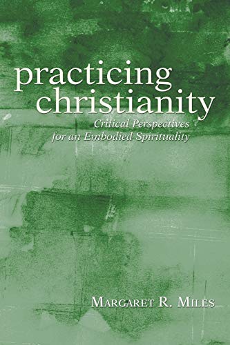 Practicing Christianity: Critical Perspectives for an Embodied Spirituality