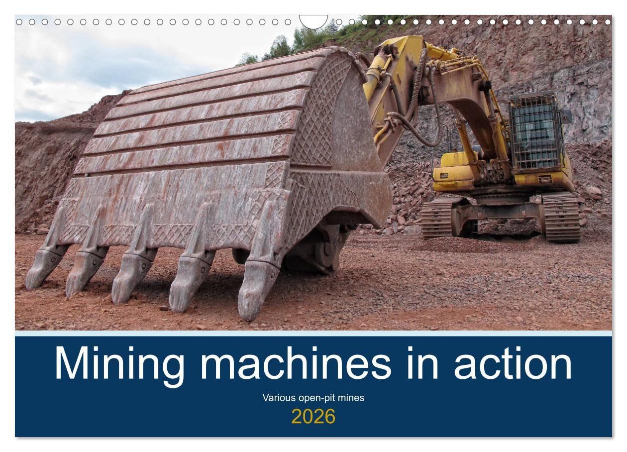 Mining machines in action - Various open-pit mines (Wall Calendar 2026 DIN A3 landscape), CALVENDO 12 Month Wall Calendar: The fascination of heavy equipment