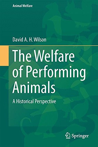 The Welfare of Performing Animals: A Historical Perspective (Animal Welfare)