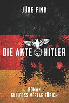 Die Akte Hitler: Roman