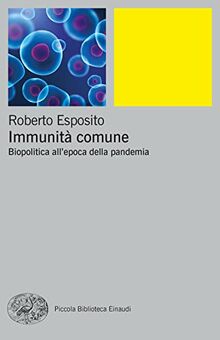 Immunità comune. Biopolitica all'epoca della pandemia (Piccola biblioteca Einaudi. Big)