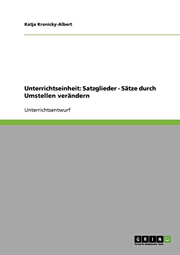 Unterrichtseinheit: Satzglieder - Sätze durch Umstellen verändern