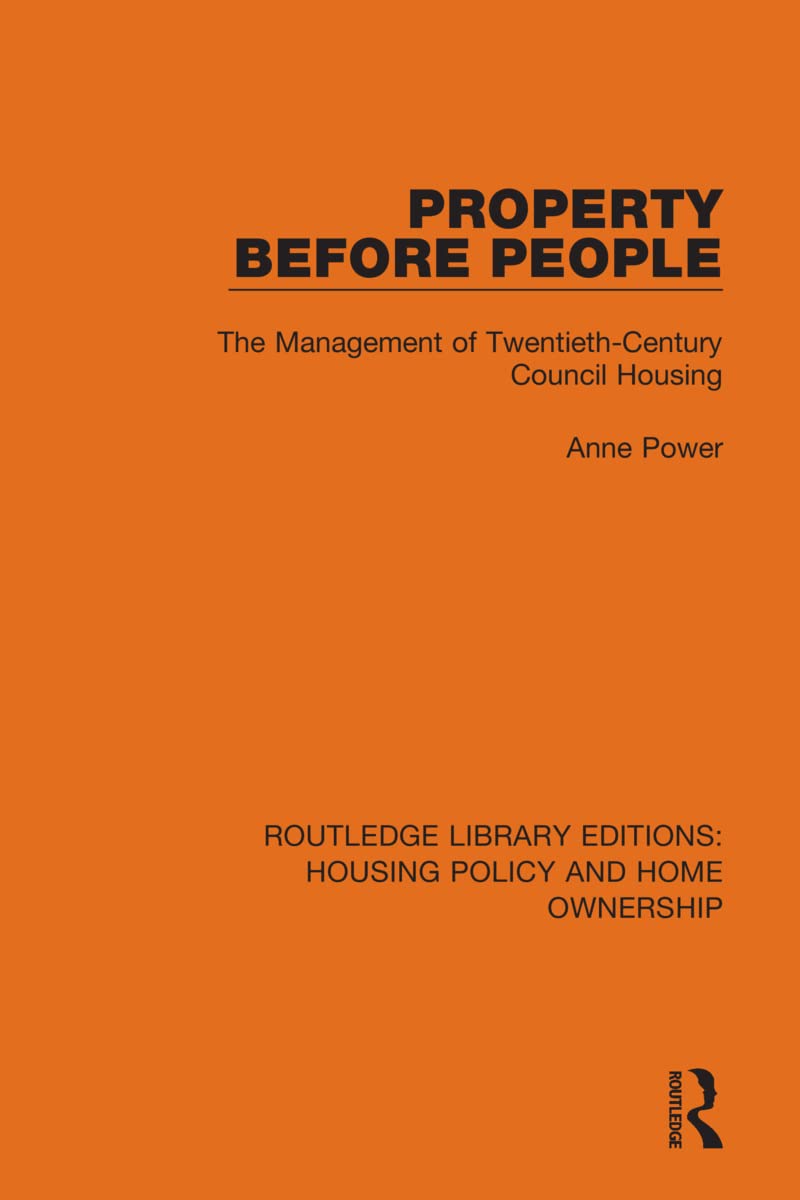 Property Before People: The Management of Twentieth-Century Council Housing (Routledge Library Editions: Housing Policy and Home Ownership, Band 16)