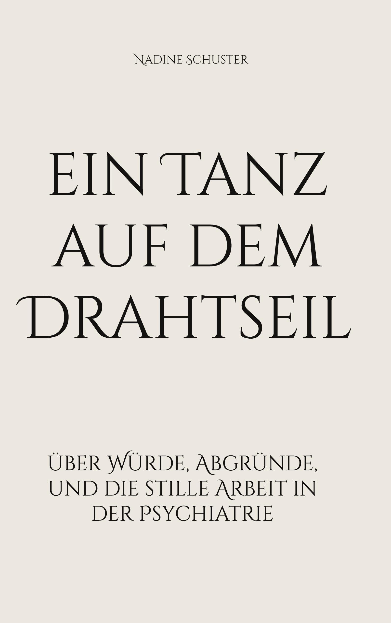 ein Tanz auf dem Drahtseil: über Würde, Abgründe, und die stille Arbeit in der Psychiatrie