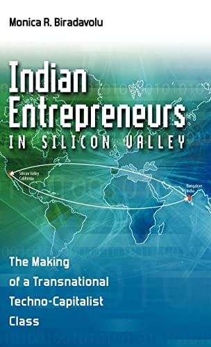 Indian Entrepreneurs in Silicon Valley: The Making of a Transnational Techno-Capitalist Class
