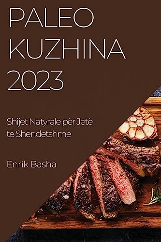 Paleo Kuzhina 2023: Shijet Natyrale për Jetë të Shëndetshme
