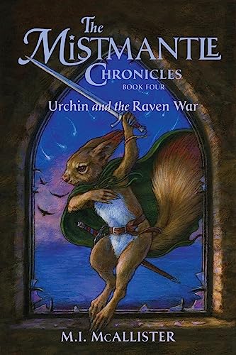 Urchin and the Raven War (Mistmantle Chronicles, Band 4)