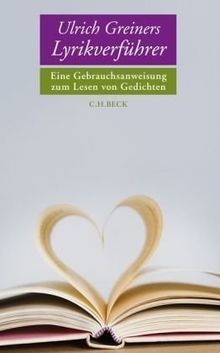 Ulrich Greiners Lyrikverführer. Eine Gebrauchsanweisung zum Lesen von Gedichten.