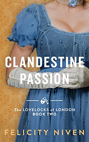 Felicity Niven Clandestine Passion (The Lovelocks Of London, Band 2)