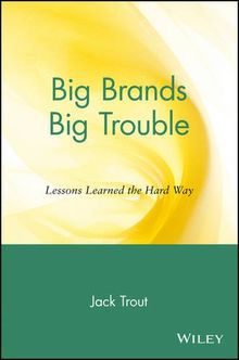 Big Brands Big Trouble: Lessons Learned the Hard Way: Lessons Learned the Hard Way