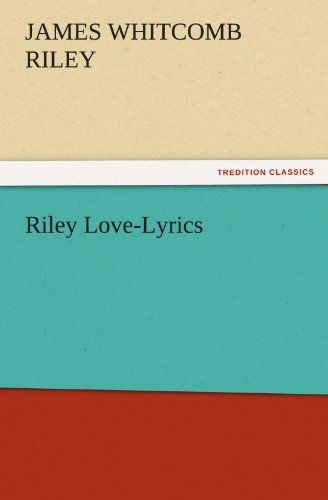 Riley Love-Lyrics (TREDITION CLASSICS)