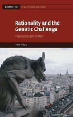 Rationality and the Genetic Challenge: Making People Better? (Cambridge Law, Medicine and Ethics, Band 11)