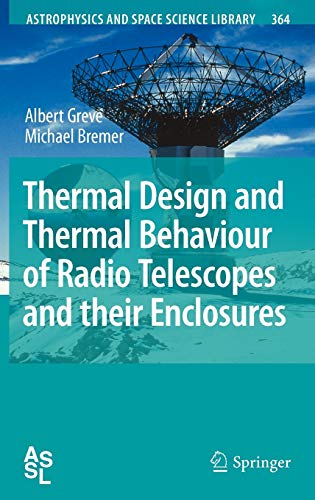 Thermal Design and Thermal Behaviour of Radio Telescopes and their Enclosures (Astrophysics and Space Science Library, 364, Band 364)