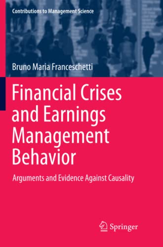 Financial Crises and Earnings Management Behavior: Arguments and Evidence Against Causality (Contributions to Management Science)