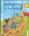 Heute geh ich in die Kirche