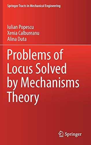Problems of Locus Solved by Mechanisms Theory (Springer Tracts in Mechanical Engineering)