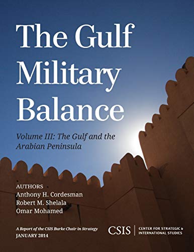 The Gulf Military Balance: The Gulf and the Arabian Peninsula, Volume 3 (Center For Strategic & International Studies, 3, Band 3)